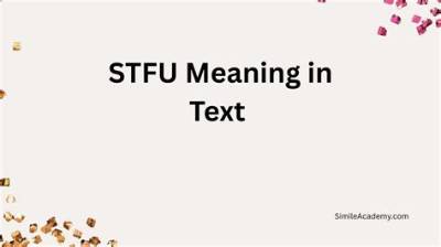 Decoding Stfu in Text: Literal Insult Vs. Shocked Disbelief Explained