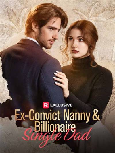 Ex-Convict Nanny & Billionaire Single Dad Complete Guide: Plot, Ending Explained & Cast