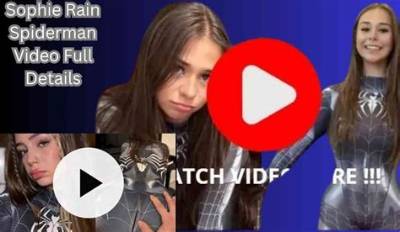 Fact Check: Did a Sophie Rain Spiderman Video Actually Leak Online?