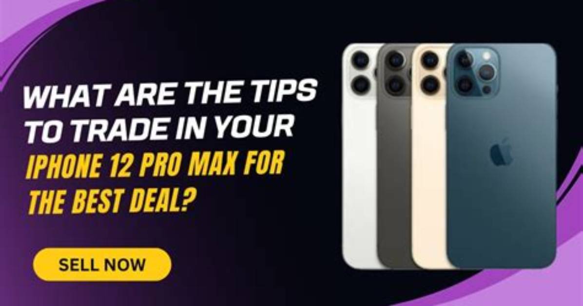 IPhone 12 Pro Max Trade-in Alert: Carrier Promos and Upgrade Milestones