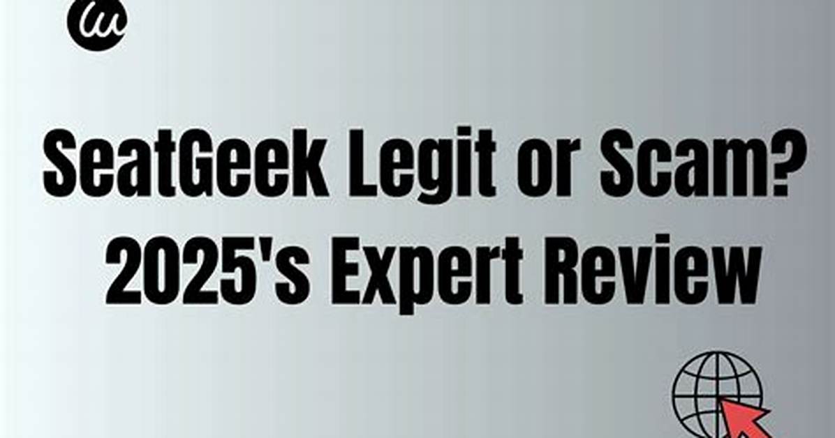 Is Seatgeek a Scam? What Really Happens When Tickets Fail at the Gate