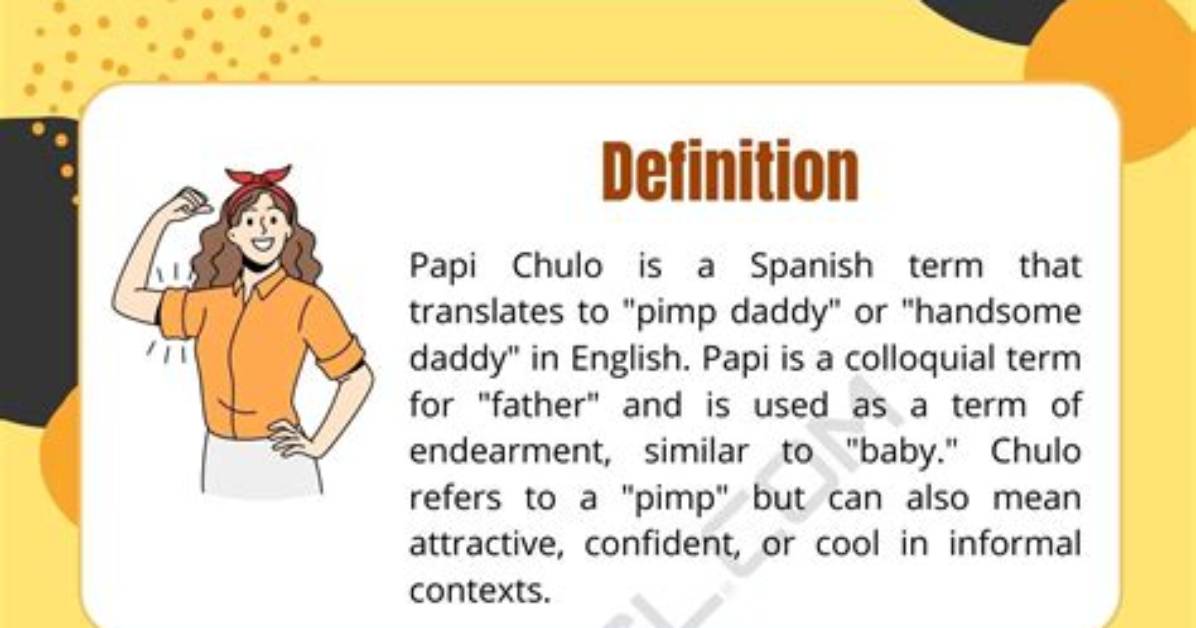 'Papi Chulo' Meaning Explained: Ultimate Guide to Definitions, Tone, and Origin