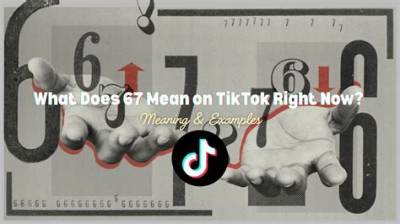 What Does '67' Mean on Tiktok? Fact-Checking the Rumors and Real History