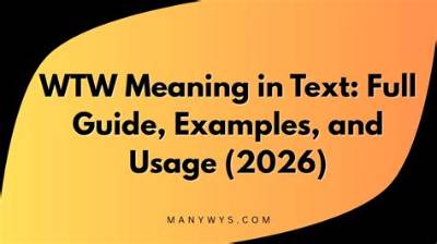 Wtw Meaning in Text: the Complete Playbook on How and When to Use It